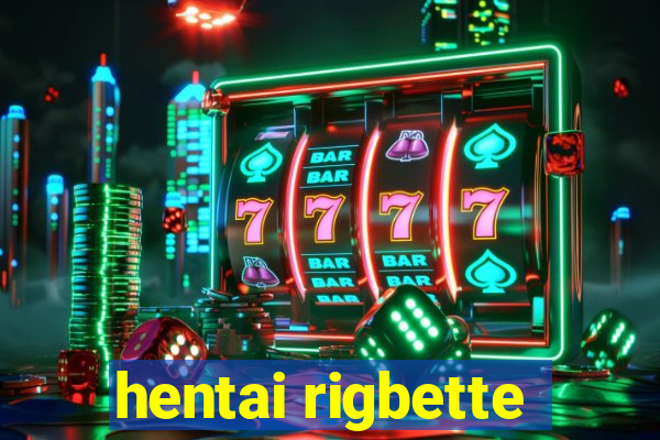 hentai rigbette